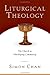 Liturgical Theology by Simon Chan