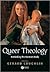Queer Theology: Rethinking ...