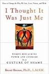I Thought It Was Just Me by Brené Brown