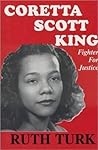 Coretta Scott King -- Fighter for Justice by Ruth Turk