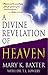 A Divine Revelation Of Heaven by Baxter Mary
