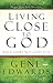 Living Close to God (When You're Not Good at It): A Spiritual Life That Takes You Deeper Than Daily Devotions