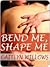 Bend Me, Shape Me