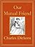 Our Mutual Friend by Charles Dickens