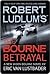 The Bourne Betrayal by Eric Van Lustbader