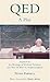 QED: A Play Inspired by the Writings of Richard Feynman and "Tuva or Bust!" by Ralph Leighton: A Play - Inspired by the Writings of Richard Feynman and ... Bust!" by Ralph Leighton (Applause Books)