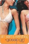 Book cover for All I Want Is Everything (Gossip Girl, #3)