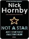 Not a Star and Otherwise Pandemonium by Nick Hornby Not a Star and Otherwise Pandemonium by Nick Hornby
