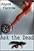 Ask the Dead
