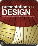 Presentation Zen Design: Simple Design Principles and Techniques to Enhance Your Presentations (Voices That Matter)