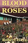 Blood on the Roses by Robert Hays