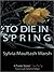 To Die in Spring by Sylvia Maultash Warsh