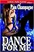 Dance For Me by Pam Champagne