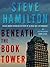 Beneath the Book Tower by Steve Hamilton