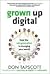 Grown Up Digital: How the Net Generation is Changing Your World