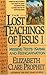 Lost Teachings of Jesus: Missing Texts, Karma and Reincarnation (Lost Teachings of Jesus, Book 1)