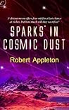 Sparks in Cosmic Dust by Robert Appleton