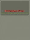 Forbidden Fruit: Luscious and Exciting story and More Forbidden Fruit