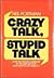 Crazy Talk, Stupid Talk: How We Defeat Ourselves by the Way We Talk and What to Do About It