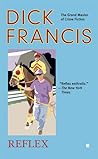 Reflex by Dick Francis Reflex by Dick Francis