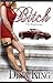 Bitch (Bitch Series, #1) by Deja King