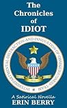 The Chronicles of IDIOT by Erin Berry