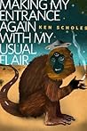 Making My Entrance Again With My Usual Flair by Ken Scholes