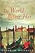 The World Before Her: George Eliot's Venice Honeymoon and a Sculptor's Marriage Reckoning—A Literary Dual Timeline Novel