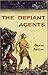The Defiant Agents