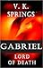 Gabriel Lord of Death by V.K. Springs Gabriel Lord of Death by V.K. Springs