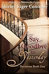 Say Goodbye to Yesterday