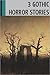 3 Gothic Horror Stories