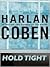 Hold Tight by Harlan Coben Hold Tight by Harlan Coben