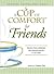 A Cup of Comfort for Friends: Stories that celebrate the special people in our lives