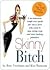 Skinny Bitch: A No-Nonsense...