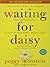 Waiting for Daisy by Peggy Orenstein Waiting for Daisy by Peggy Orenstein