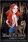 Would-Be Witch by Kimberly Frost Would-Be Witch by Kimberly Frost