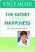 The Secret to True Happiness by Joyce Meyer