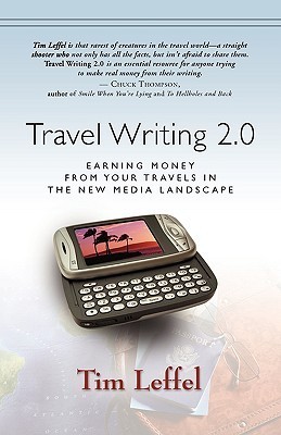 Travel Writing 2.0: Earning Money From Your Travels in the New Media Landscape (Kindle Edition)
