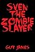 Sven the Zombie Slayer by Guy James