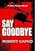 Say Goodbye (John Paxton Series Book 1)