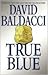 True Blue by David Baldacci