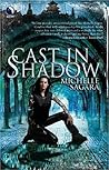 Cast in Shadow by Michelle Sagara Cast in Shadow by Michelle Sagara