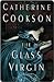 The Glass Virgin by Catherine Cookson The Glass Virgin by Catherine Cookson