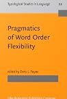 Pragmatics of Word Order Flexibility Pragmatics of Word Order Flexibility