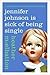 Jennifer Johnson Is Sick of...