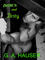 Down and Dirty by G.A. Hauser
