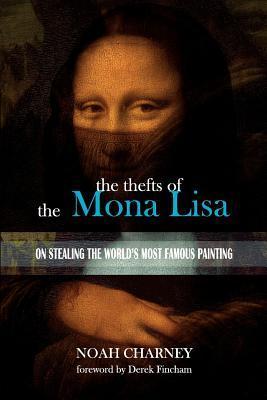 The Thefts of the Mona Lisa: On Stealing the World's Most Famous Painting (Kindle Edition)