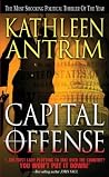 CAPITAL OFFENSE by Kathleen Antrim CAPITAL OFFENSE by Kathleen Antrim