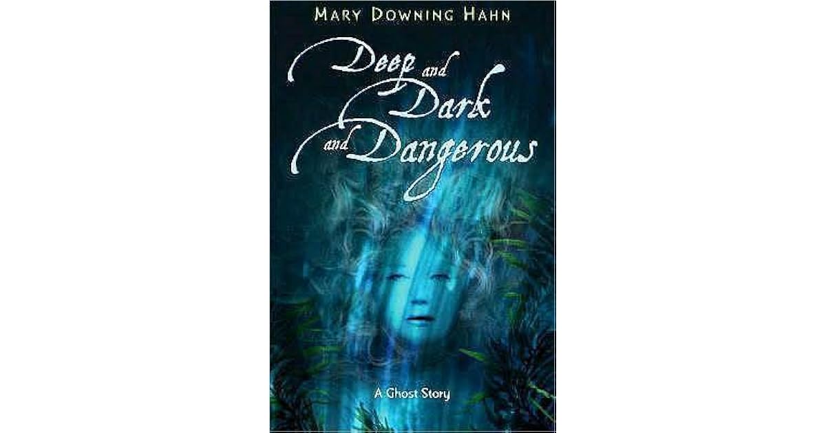 Deep and Dark and Dangerous by Mary Downing Hahn
